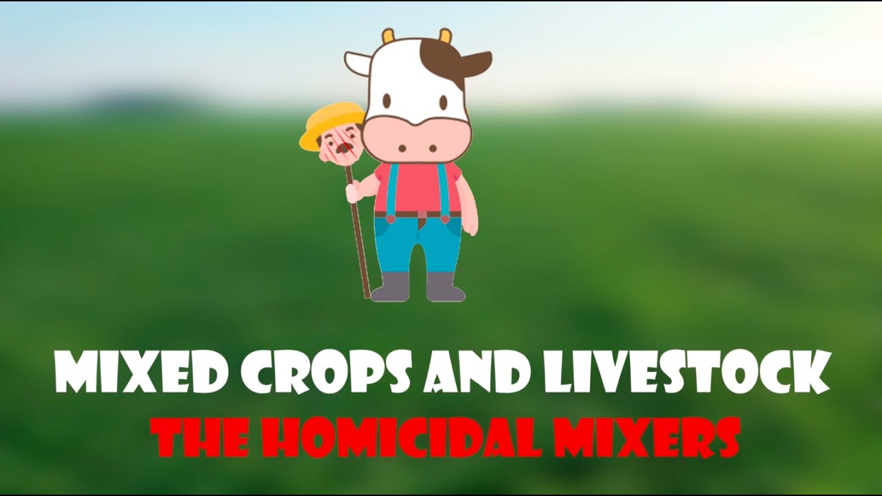 Homicidal Mixers Mixed Crop and Livestock Agriculture YouTube
