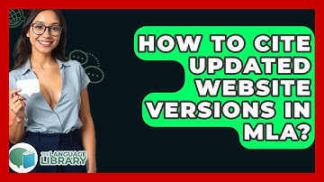 How To Cite Updated Website Versions In MLA? - The Language Library