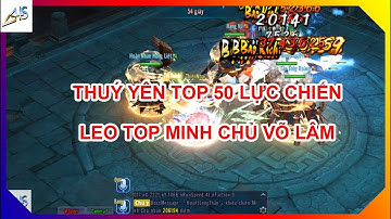 VLTK Mobile - Thuý Yên top 50 lực chiến leo top minh chủ võ lâm