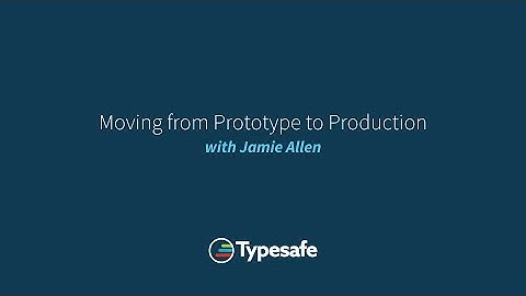 Moving from Prototype to Production