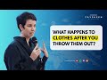 The clothes you throw away never truly disappear