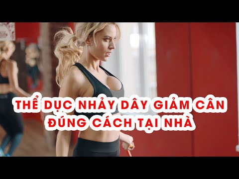 Video: Cách Giảm Cân Bằng Cách Nhảy Dây