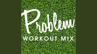 Problem (Workout Extended Mix)