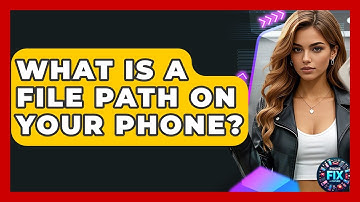 What Is A File Path On Your Phone? - Phone Fix and Features