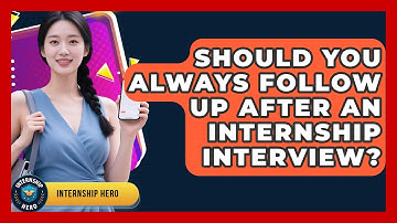 Should You Always Follow Up After An Internship Interview? - Internship Hero