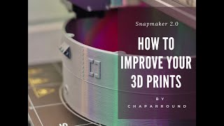 How To Improve Your 3D Prints on the Snapmaker