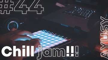 Chill Jam #44 [w/ Novation Launchpad X and Ableton Live 11]