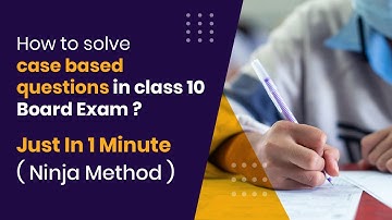 Strategy to Solve Case based Questions | Class 10 Board Exam