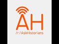 Askhistorians podcast 086  so you wanna be a historian historiography and the historians toolbox