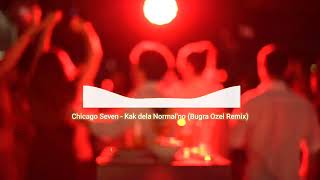 Chicago Seven - Kak dela Normal'no (Bugra Ozel Remix) Resimi