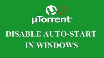 How to Stop uTorrent From Opening on Startup | Disable Auto-Start uTorrent in Windows