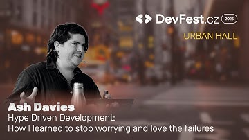 Ash Davies | Hype Driven Development Hoe ik leerde te stoppen met piekeren en te houden van... | ...