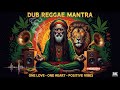 Dub Reggae Mantra 🌞 Positive Spiritual Roots &amp; Culture Experience, Positive Vibe Roots Reggae