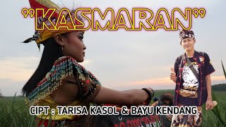 KASMARAN || Cipt : TARISA KASOL & BAYU KENDANG