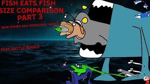 Fish eat fish size comparison Part 3 With bloop el gran maja and sea eater + more sea monsters added