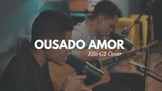 Ousado Amor / Me Ama - Ello G2 (Live Session)