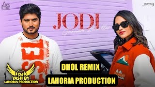 JODI Dhol Remix Gurnam Bhullar Ft Lahoria Production Latest New Punjabi Song Dj Remix 2022