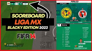 MARCADOR LIGA MX PARA FIFA 14 PC TEMPORADA 2023 | BLACKY EDITION MOD