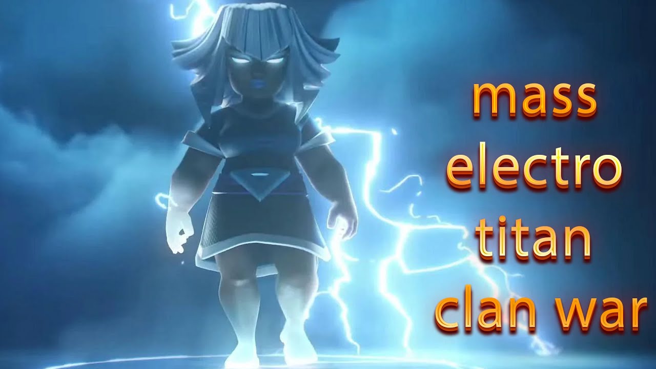 clash of clans best electro titan attacls