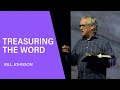 Treasuring the Word - Bill Johnson (Full Sermon) | Bethel Church