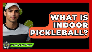 What Is Indoor Pickleball? - The Racket Xpert
