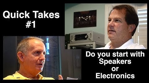 Systems, Tuning & Treatment: Do you pick speakers or electronics first?