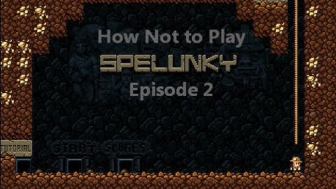 How Not to Play Spelunky Episode 2