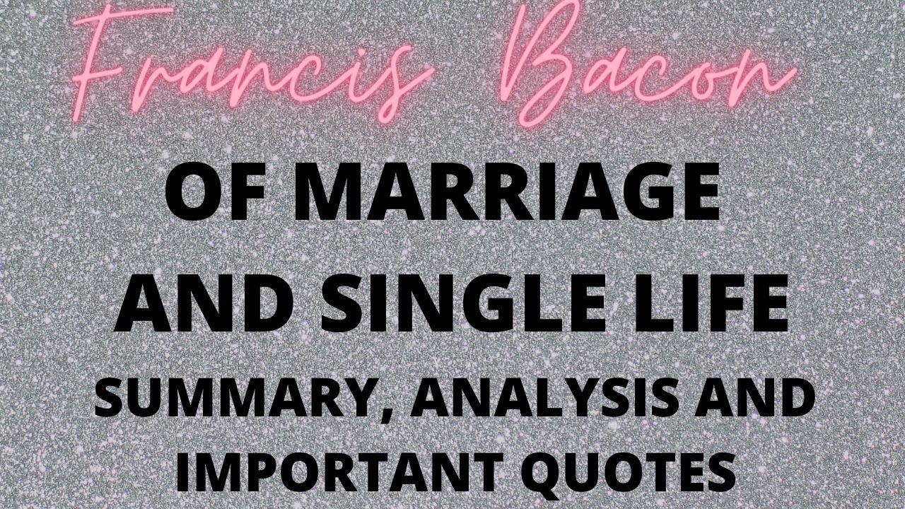 analysis the essay of marriage and single life