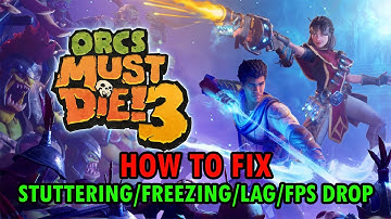 How To Fix Orcs Must Die! 3 Stuttering, Freezing, Lagging or FPS Drop On PC