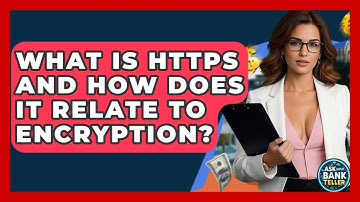 What Is HTTPS And How Does It Relate To Encryption? - Ask Your Bank Teller