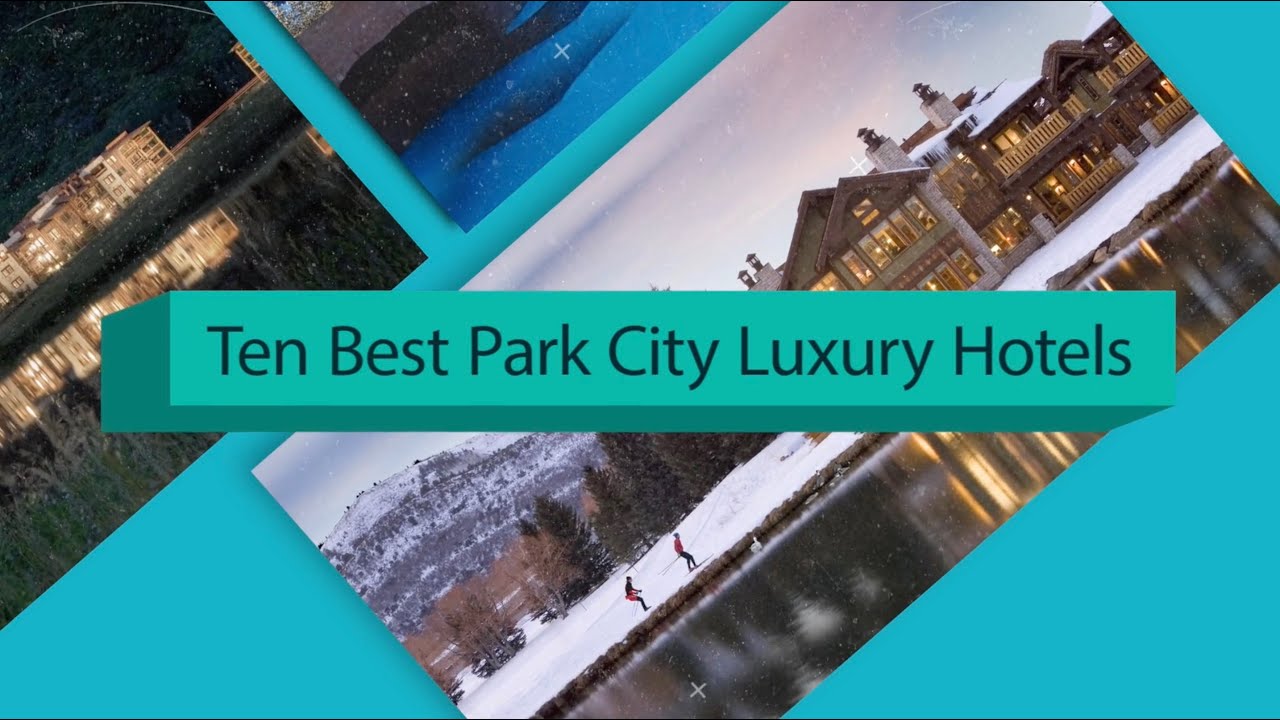 Ten Best Park City Luxury Hotels YouTube