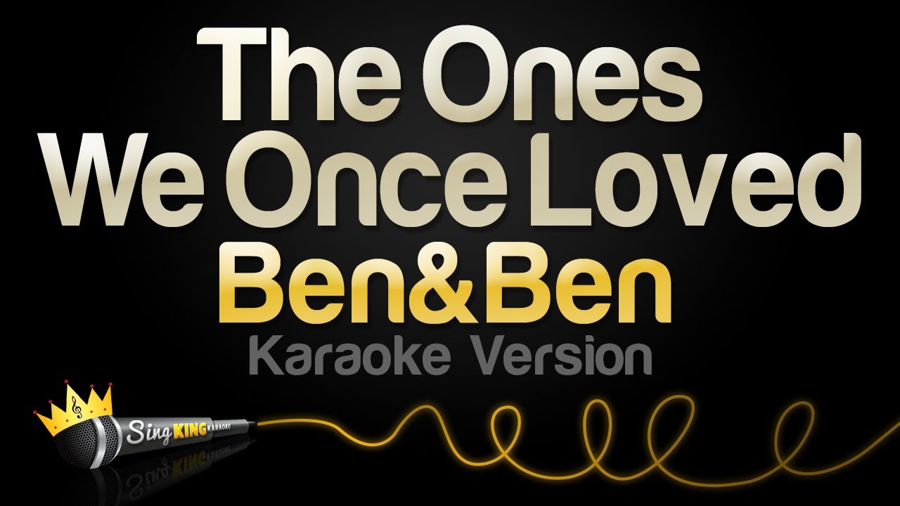BenBen   The Ones We Once Loved Karaoke Version