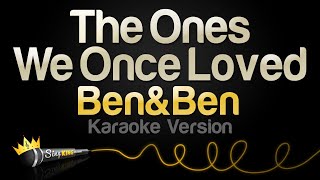 Ben\&Ben - The Ones We Once Loved (Karaoke Version)