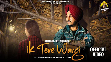 Ik Tere Wargi (Official Video) Inderjit Nikku | Prince Saggu | New Punjabi Song 2024