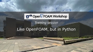[17th OpenFOAM Workshop] Like OpenFOAM, but in Python