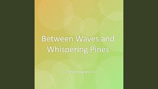 Between Waves and Whispering Pines