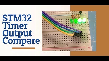 5 . STM32 Tutorial Timer Output Compare