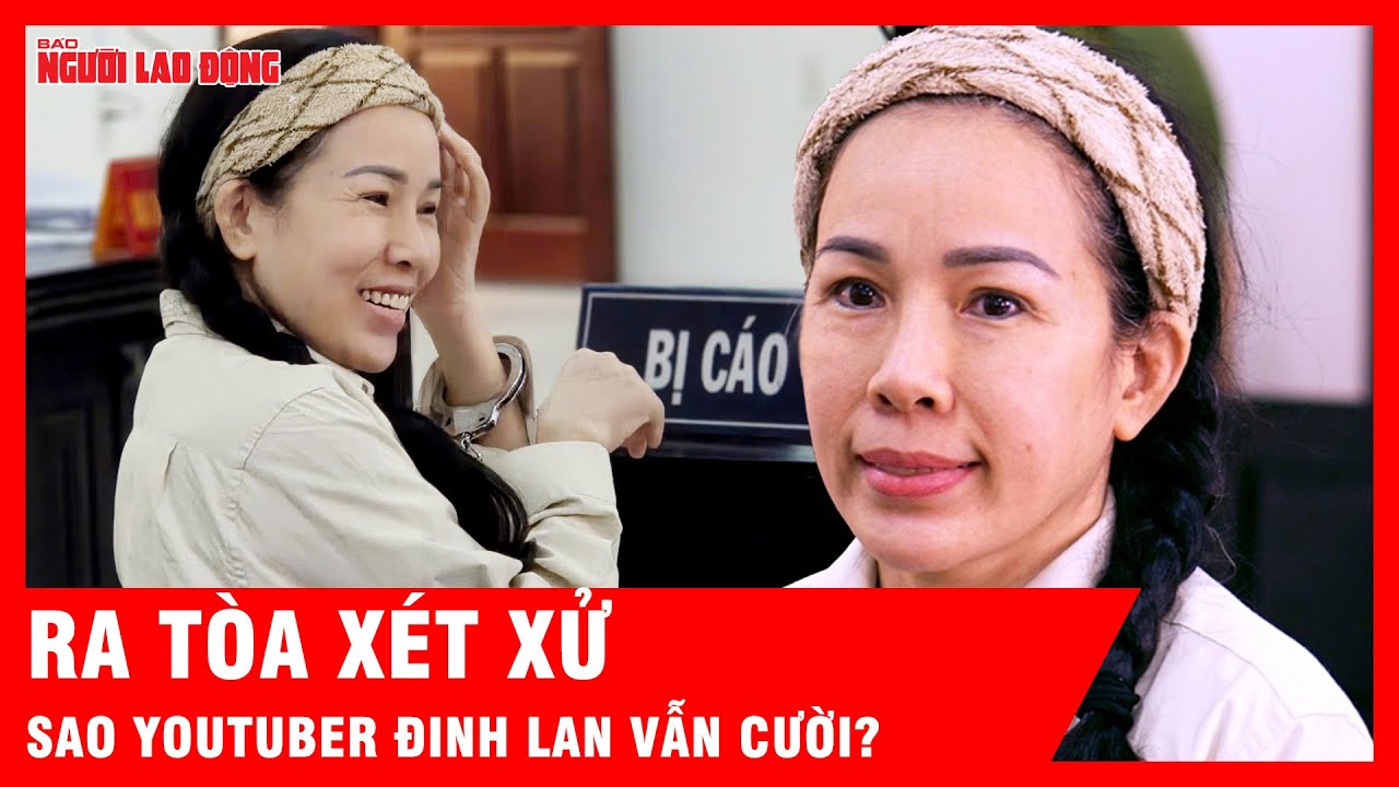 Khó giải mã nụ cười của YouTuber Đinh Lan tại phiên xét xử liên quan bà Nguyễn Phương Hằng | Tin tức