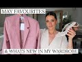 MAY FAVOURITES & WHATS NEW IN MY WARDROBE