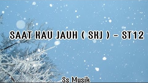 SAAT KAU JAUH ( SKJ ) - ST12 ( COVER AND LIRIK BY MEILISA )
