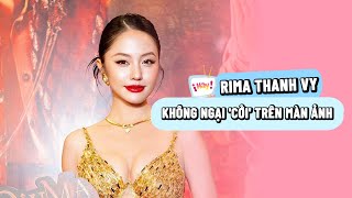 Rima Thanh Vy Tôi Là Diễn Viên Không Ngại Cởi Trên Màn Ảnh