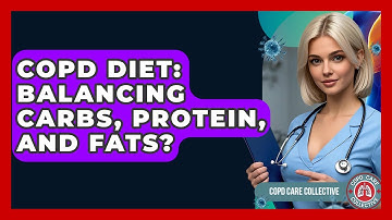 COPD Diet: Balancing Carbs, Protein, And Fats? - COPD Care Collective