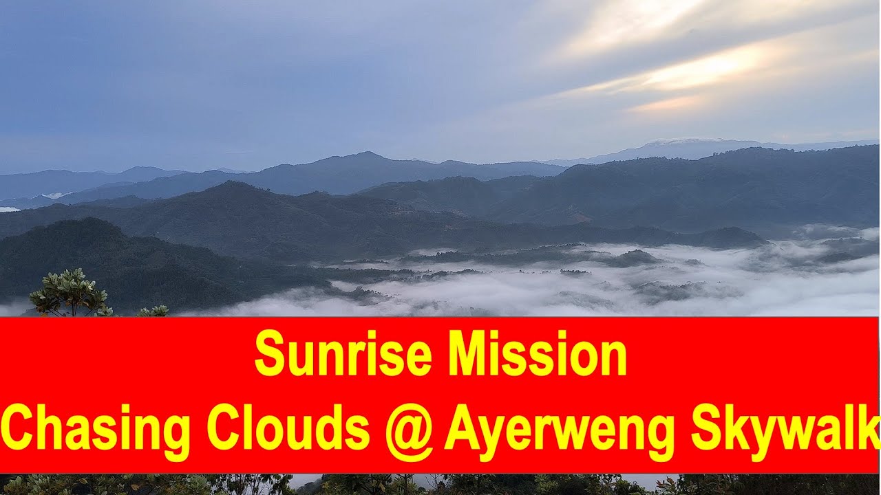 Sunrise Mission: Chasing Clouds at Ayerweng Skywalk, Betong! A sea of clouds that must not be missed