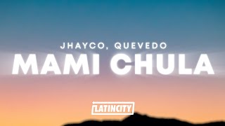 Jhayco, Quevedo - Mami Chula Letra Lyrics