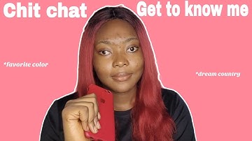 Chit chat Get to know me | Q&A