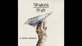 Tom Walker - My Way (1 HOUR VERSION)