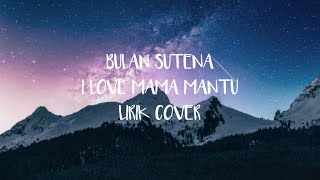 BULAN SUTENA - I LOVE MAMA MANTU Cover Lirik By Din Ladies Akustic