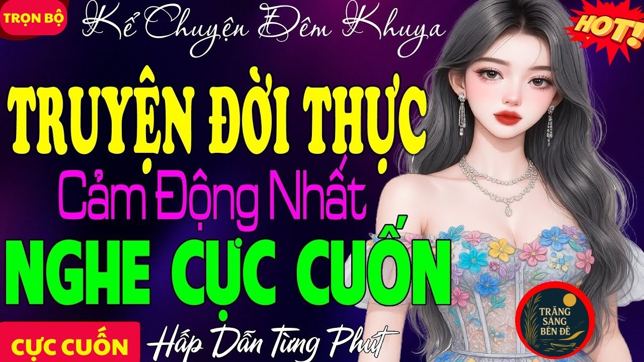 TRUYỆN CÓ THẬT GÂY NGHIỆN NHẤT 2026 - NGHE LẦN ĐẦU ĐÃ CUỐN, NGHE LẦN HAI MỚI THẤM P2