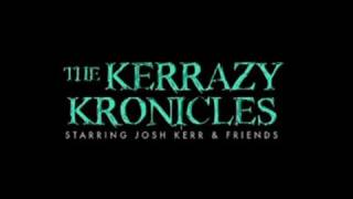 Kerrazy Kronicles - Josh Kerr Full Movie!