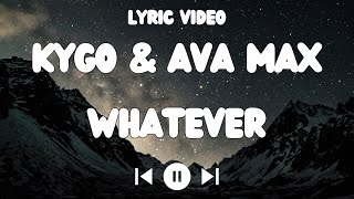 Kygo feat Ava Max - Whatever Lyrics